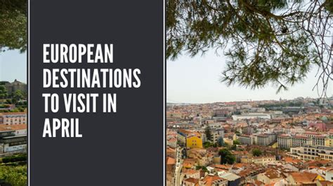 7 Best European Destinations To Visit In April Looknwalk