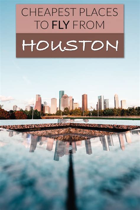 7 Cheapest Places To Fly From Houston Global Viewpoint