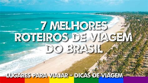 7 Melhores Roteiros De Viagem No Brasil Dicas De Viagem 2020 Youtube