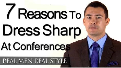 7 Reasons Why You Should Dress Sharp At Conferences Men S Style Tips