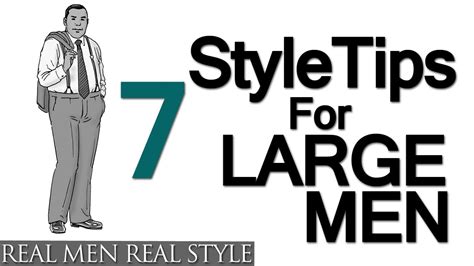 7 Style Tips For Large Men Big Man Amp 39 S Guide To Sharp Dressing Heavy Mens Fashion Help Video