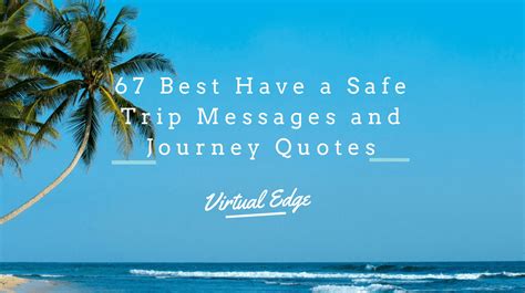 75 Best Have A Safe Trip Messages And Journey Quotes Virtual Edge