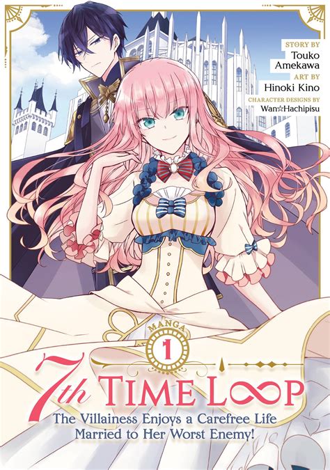 7Th Time Loop The Villainess Enjoys A Carefree Life Married To Her Worst Enemy 1 Volume 1