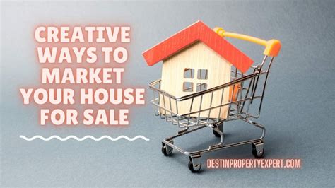 8 Creative Ways To Market Your House For Sale Destin Property Expert