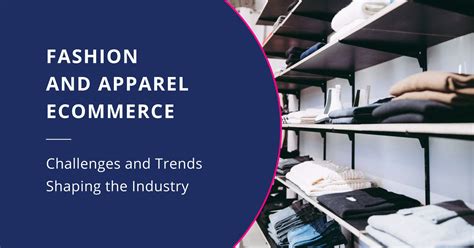 8 E Commerce Challenges Tech Can Solve In The Fashion Amp Apparel Industry