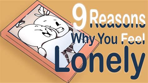 9 Reasons Why You Feel Lonely Youtube