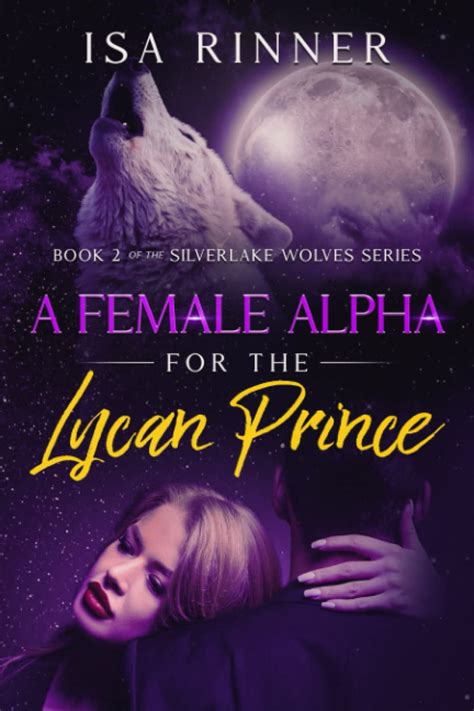 A Female Alpha For The Lycan Prince By Isa Rinner Goodreads