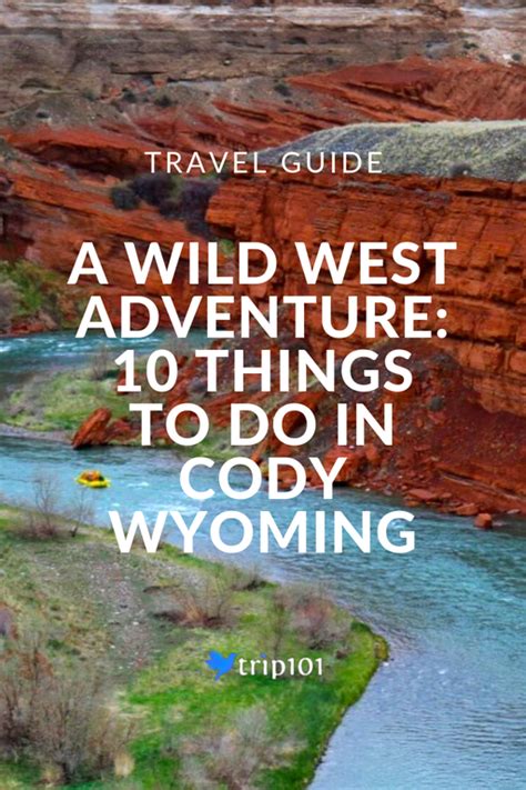 A Wild West Adventure 10 Things To Do In Cody Wyoming Cody Wyoming