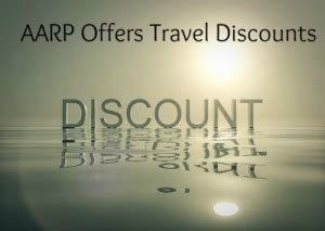 Aarp Discounts Offer Great Travel Deals The Savvy Age