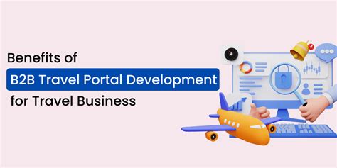 Advantages Of Developing B2b Travel Portal For The Travel Industry