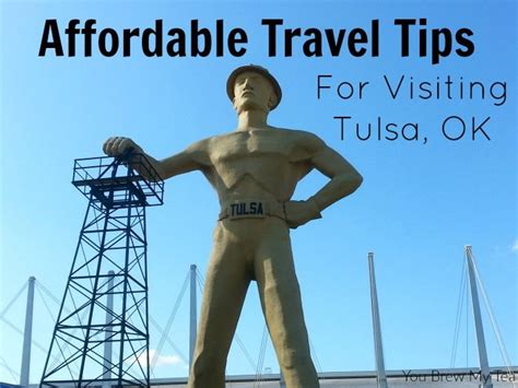 Affordable Travel Tips For Tulsa Oklahoma Vacations You Brew My Tea