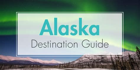 Alaska Destination Guide Easy Breezy Journeys