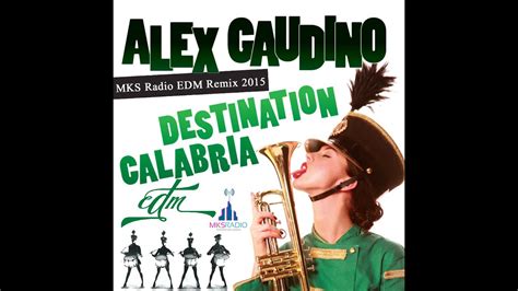 Alex Gaudino Destination Calabria Mks Radio Edm Remix 2015 Youtube