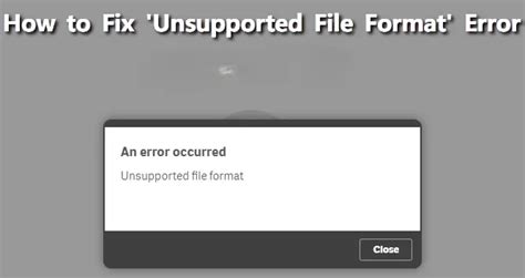 All About Unsupported File Format Error How To Fix It