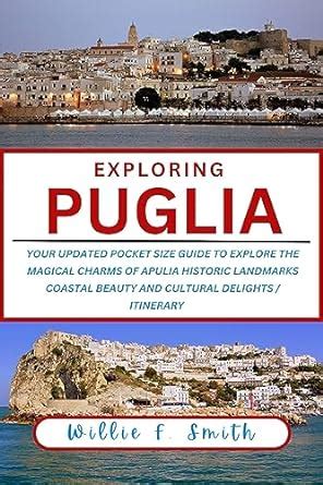 Amazon Com Puglia Travel Guide 2023 The Ultimate Guide To Exploring