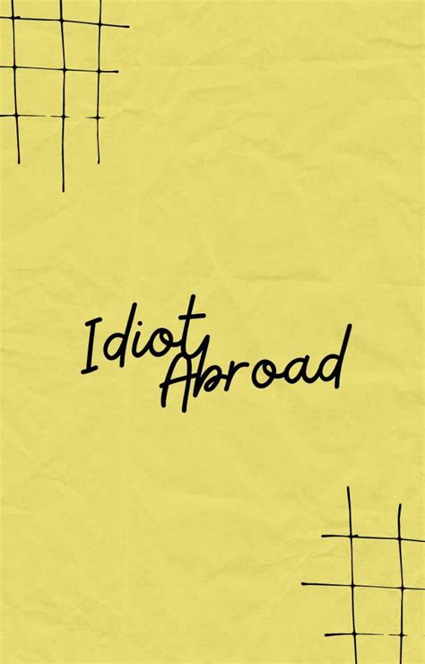 An Idiot Abroad A Teen Guide To Travel By Joshua Ayling Goodreads