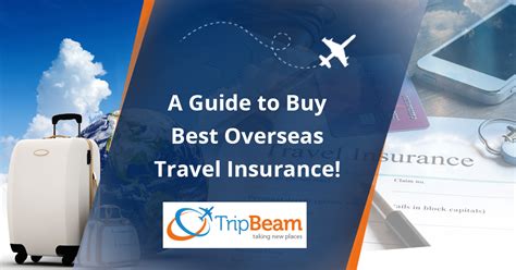 An Ultimate Guide To Buy Best Overseas Travel Insurance For Your Next Trip