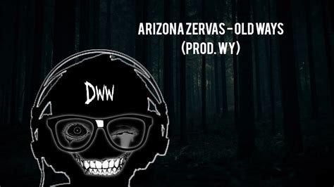 Arizona Zervas Old Ways Prod Wy Youtube