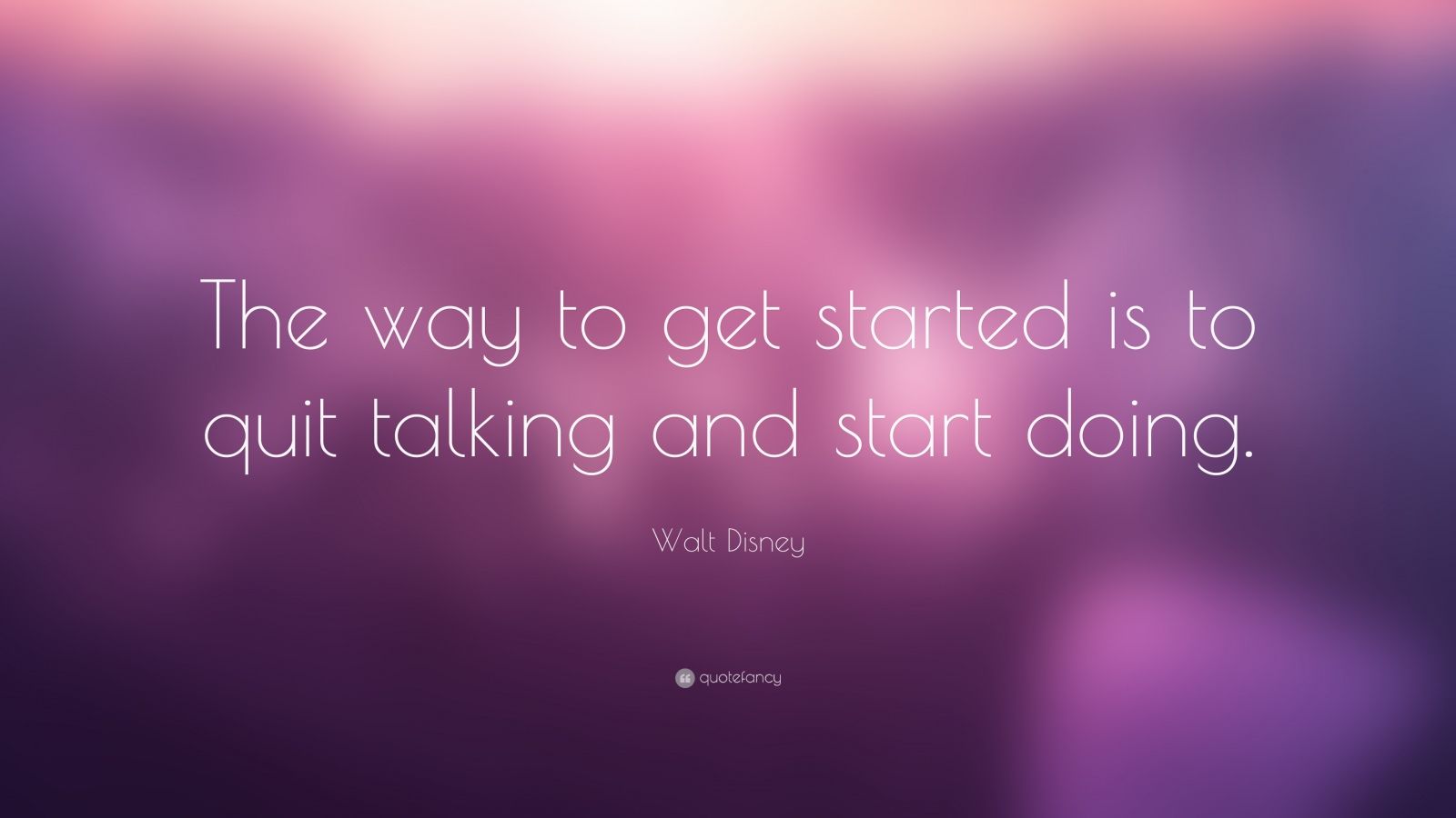 Artstudio Walt Disney Quote The Way Get Started I To Quit Talking