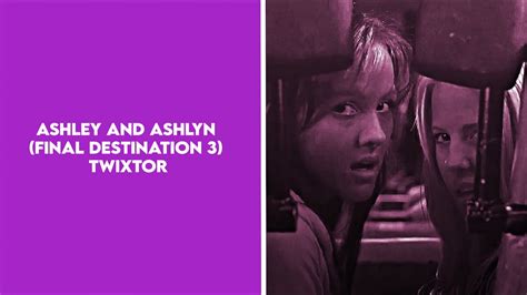 Ashley And Ashlyn Final Destination 3 Edit Youtube