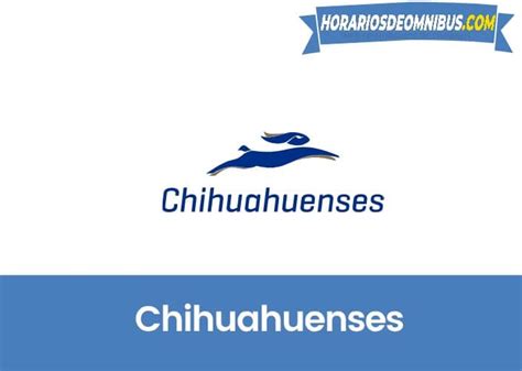 Autobuses Chihuahuenses Horarios Destinos Y Tel Fonos