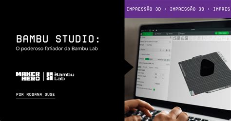 Bambu Studio O Poderoso Fatiador Da Bambu Lab Makerhero