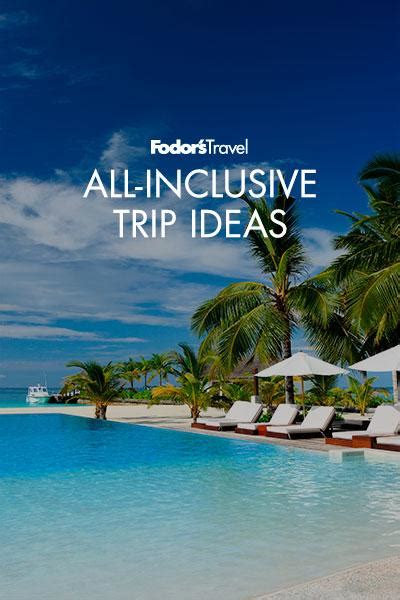 Best All Inclusive Vacation Destinations Fodor Amp 39 S Travel