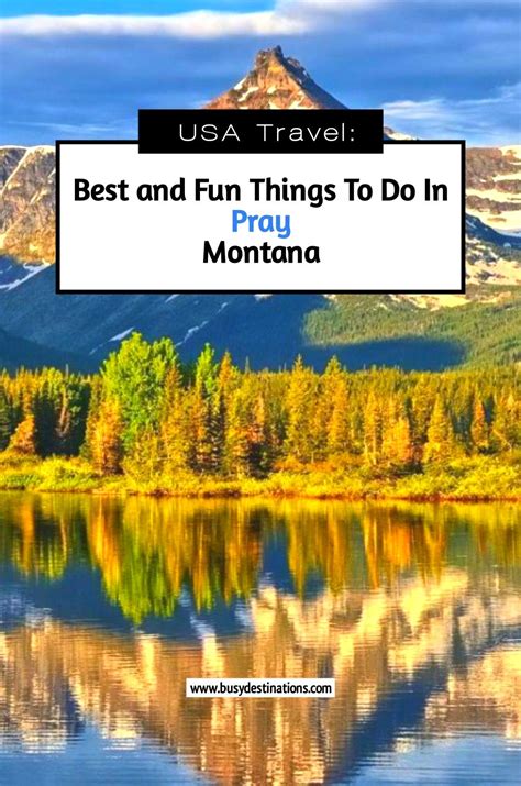 Best And Fun Things To Do In Pray Montana Pray Montana United