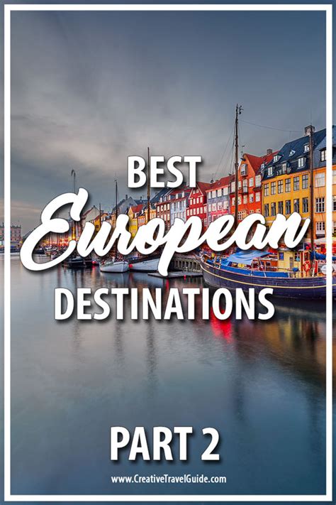 Best European Destinations Part 2 Creative Travel Guide