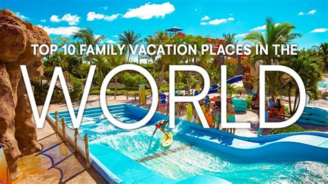 Best Family Vacation Destinations Around The World Tried And Tested