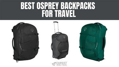 Best Osprey Backpacks For Travel All The Options Expert World Travel