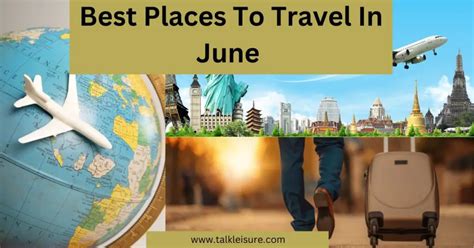 Best Places To Travel In June International Destinations Talk Leisure