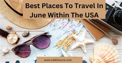 Best Places To Travel In June Within The Usa New Usa Tour Guide