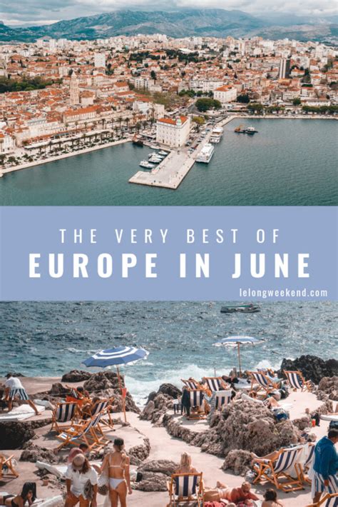 Best Places To Visit In Europe In June Le Long Weekend