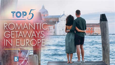 Best Romantic Getaways In Europe