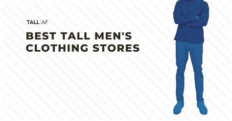 Best Tall Men S Clothing Stores Tall Af