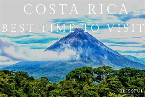 Best Time To Visit Costa Rica A Complete Guide Blissful Travel