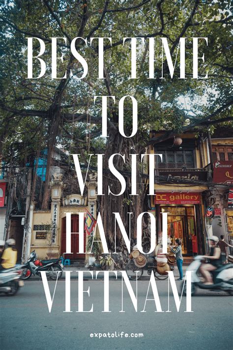 Best Time To Visit Hanoi Vietnam Weather Season Tips Expatolife