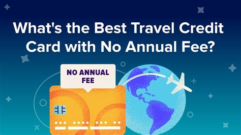 Best Travel Credit Cards With No Annual Fee For 2023 Bankrate