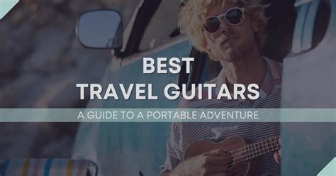 Best Travel Guitars A Guide To A Portable Adventure