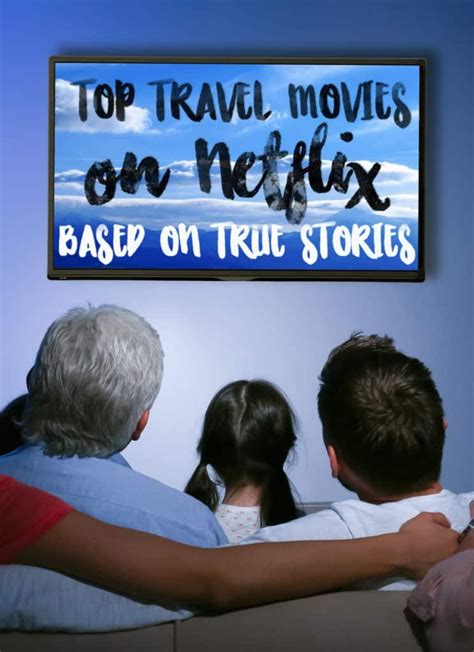 Best Travel Movies On Netflix Dotcomstories