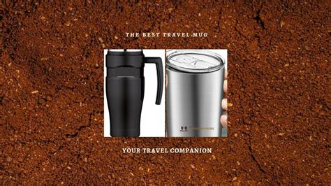 Best Travel Mugs For Your Commute Coffee The Coffee Advisors