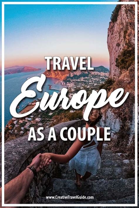 Best Trips To Europe For Couples Creative Travel Guide