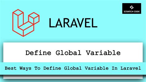 Best Ways To Define Global Variable In Laravel Scratch Code