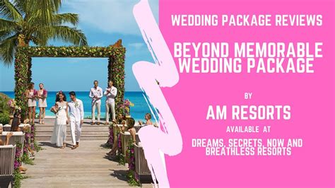 Beyond Memorable Destination Wedding Package By Am Resorts An Amazing