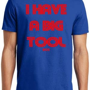 Big Guys Rule Funny Big And Tall King Size I Have A Big Tool Etsy