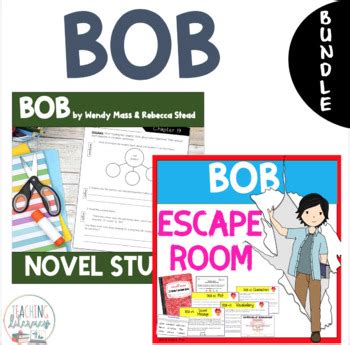 Bob By Wendy Mass And Rebecca Stead Novel Study And Escape Room Bundle