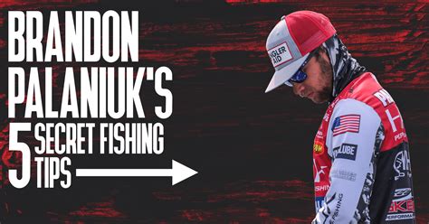 Brandon Palaniuk S 5 Fishing Secrets Tips