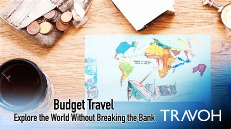 Budget Travel Explore The World Without Breaking The Bank Travoh