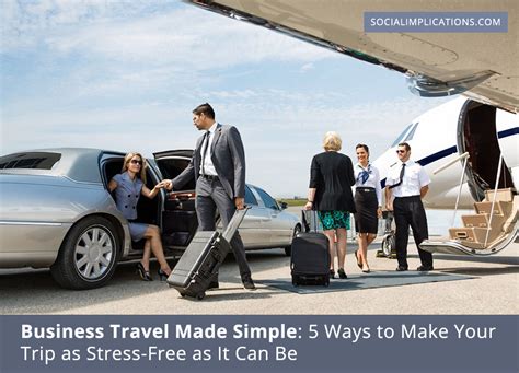 Business Travel Made Simple 5 Ways To Make Your Trip As Stress Free As